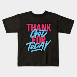 Thank God For Today Typography Kids T-Shirt